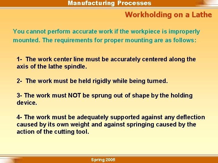 Manufacturing Processes Workholding on a Lathe You cannot perform accurate work if the workpiece