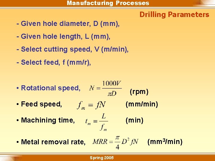 Manufacturing Processes Drilling Parameters - Given hole diameter, D (mm), - Given hole length,