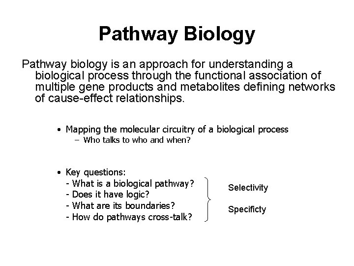 Pathway Biology Pathway biology is an approach for understanding a biological process through the