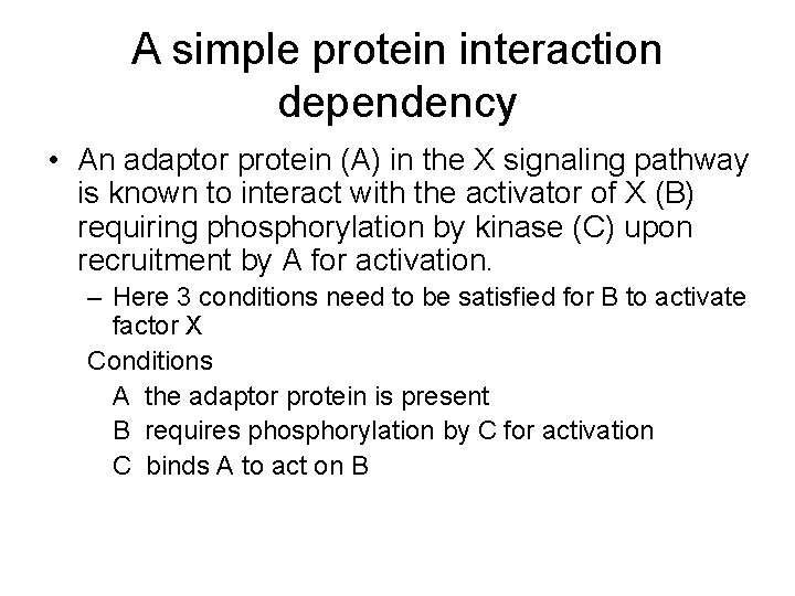 A simple protein interaction dependency • An adaptor protein (A) in the X signaling