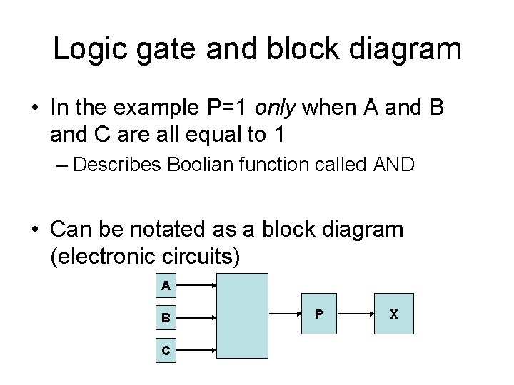 Logic gate and block diagram • In the example P=1 only when A and