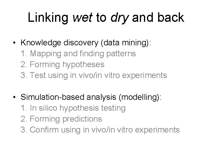 Linking wet to dry and back • Knowledge discovery (data mining): 1. Mapping and