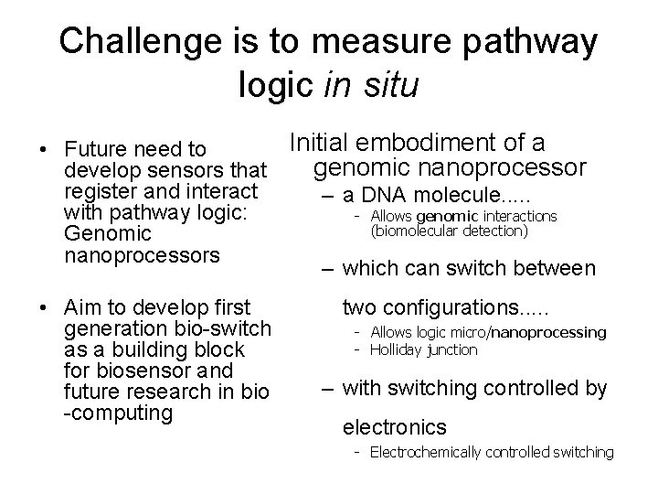 Challenge is to measure pathway logic in situ • Future need to develop sensors