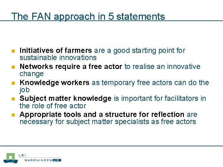 The FAN approach in 5 statements n n n Initiatives of farmers are a