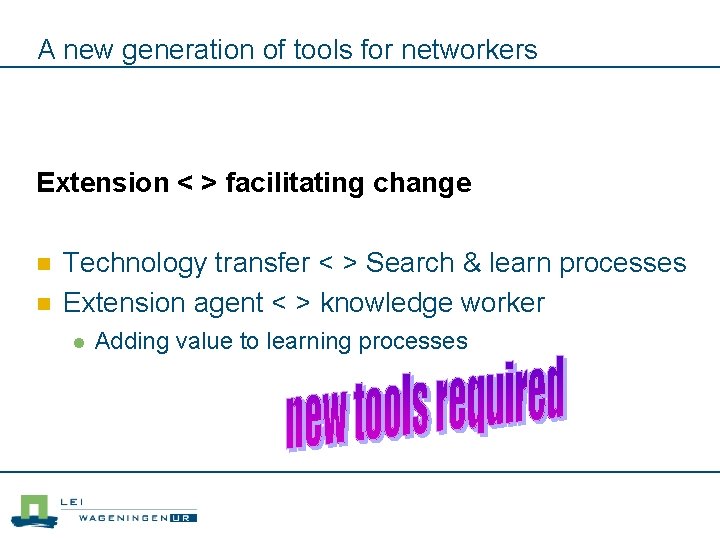 A new generation of tools for networkers Extension < > facilitating change n n A new generation of tools for networkers Extension < > facilitating change n n