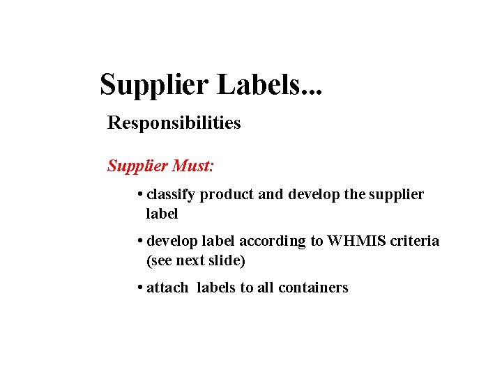 Supplier Labels. . . Responsibilities Supplier Must: • classify product and develop the supplier