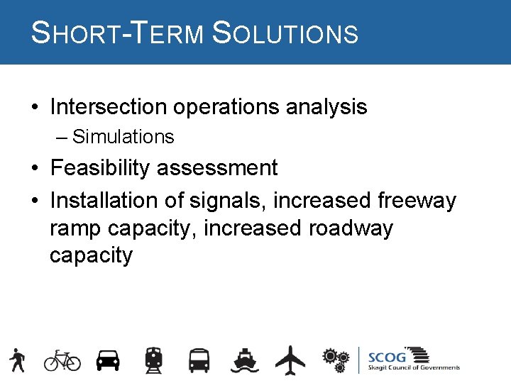 SHORT-TERM SOLUTIONS • Intersection operations analysis – Simulations • Feasibility assessment • Installation of SHORT-TERM SOLUTIONS • Intersection operations analysis – Simulations • Feasibility assessment • Installation of