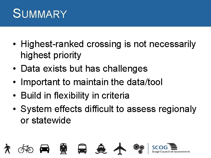 SUMMARY • Highest-ranked crossing is not necessarily highest priority • Data exists but has SUMMARY • Highest-ranked crossing is not necessarily highest priority • Data exists but has