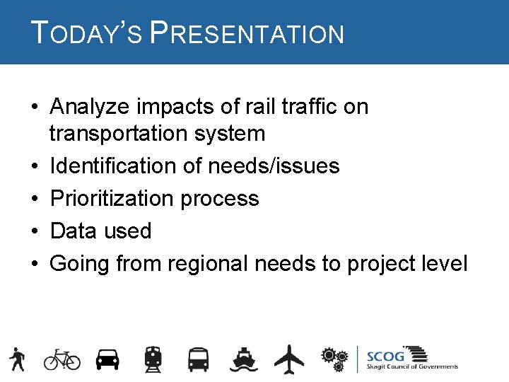 TODAY’S PRESENTATION • Analyze impacts of rail traffic on transportation system • Identification of TODAY’S PRESENTATION • Analyze impacts of rail traffic on transportation system • Identification of