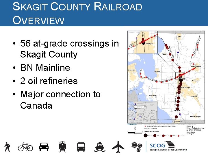 SKAGIT COUNTY RAILROAD OVERVIEW • 56 at-grade crossings in Skagit County • BN Mainline SKAGIT COUNTY RAILROAD OVERVIEW • 56 at-grade crossings in Skagit County • BN Mainline
