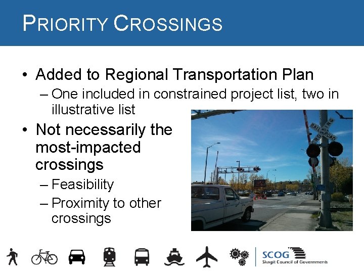 PRIORITY CROSSINGS • Added to Regional Transportation Plan – One included in constrained project PRIORITY CROSSINGS • Added to Regional Transportation Plan – One included in constrained project