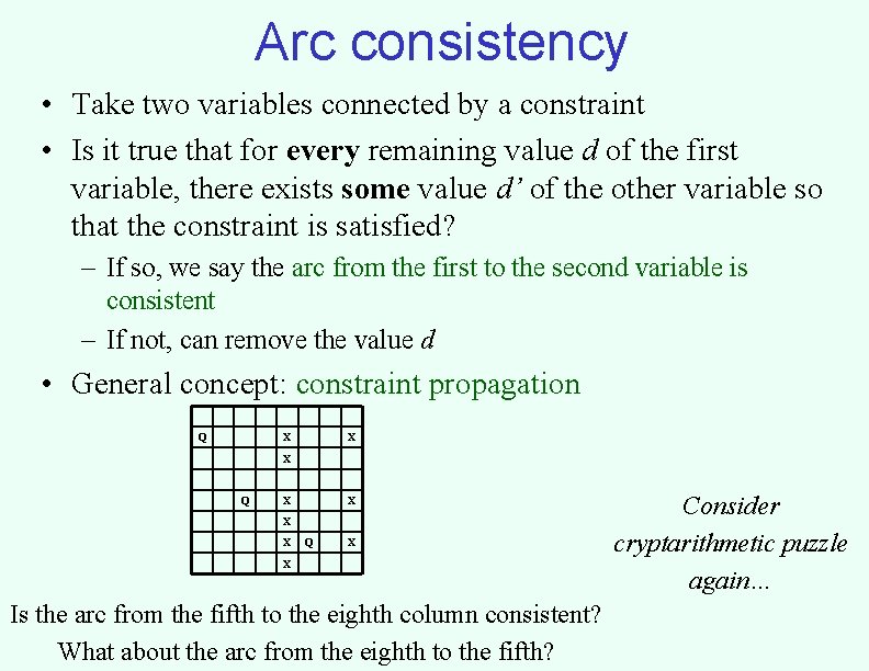 Arc consistency • Take two variables connected by a constraint • Is it true Arc consistency • Take two variables connected by a constraint • Is it true
