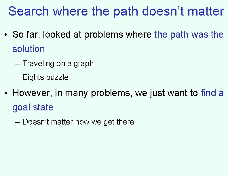 Search where the path doesn’t matter • So far, looked at problems where the Search where the path doesn’t matter • So far, looked at problems where the