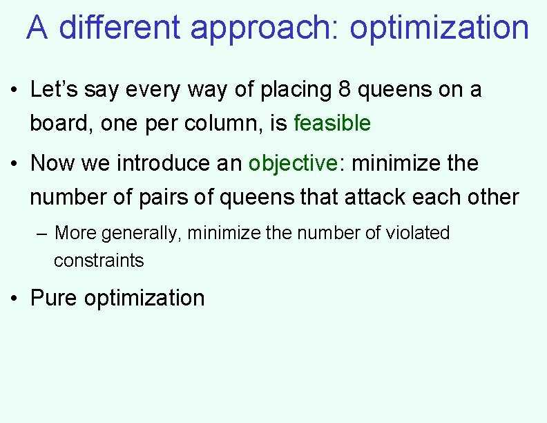 A different approach: optimization • Let’s say every way of placing 8 queens on A different approach: optimization • Let’s say every way of placing 8 queens on