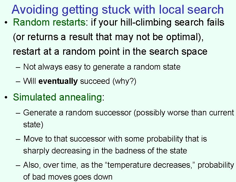 Avoiding getting stuck with local search • Random restarts: if your hill-climbing search fails Avoiding getting stuck with local search • Random restarts: if your hill-climbing search fails