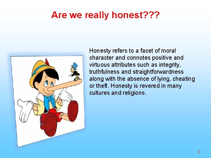 Are we really honest? ? ? Honesty refers to a facet of moral character