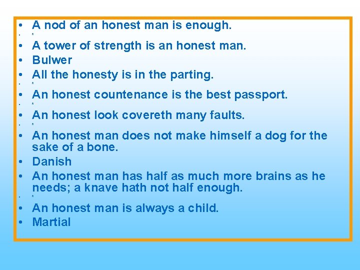  • A nod of an honest man is enough. • * • A