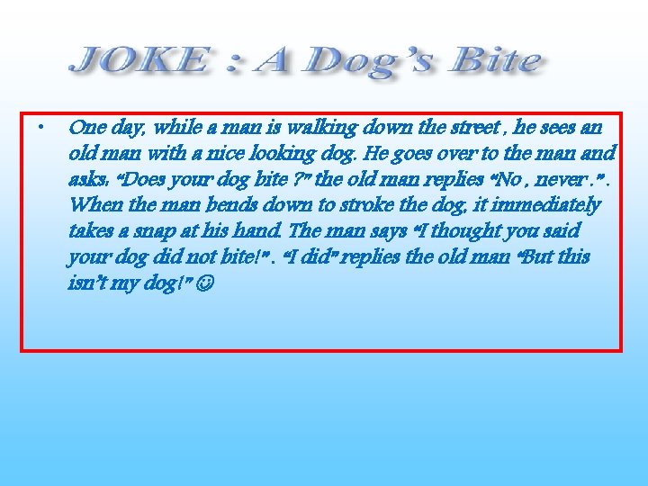  • One day, while a man is walking down the street , he