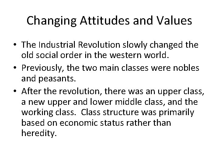 Changing Attitudes and Values • The Industrial Revolution slowly changed the old social order Changing Attitudes and Values • The Industrial Revolution slowly changed the old social order