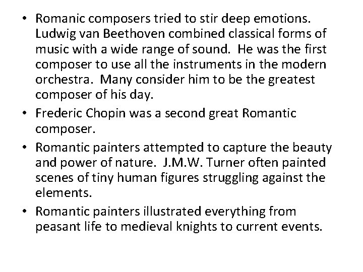 • Romanic composers tried to stir deep emotions. Ludwig van Beethoven combined classical • Romanic composers tried to stir deep emotions. Ludwig van Beethoven combined classical