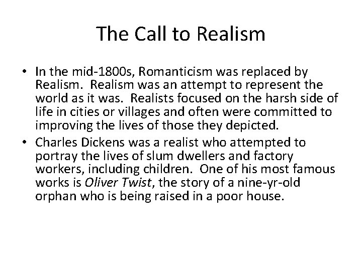 The Call to Realism • In the mid-1800 s, Romanticism was replaced by Realism The Call to Realism • In the mid-1800 s, Romanticism was replaced by Realism