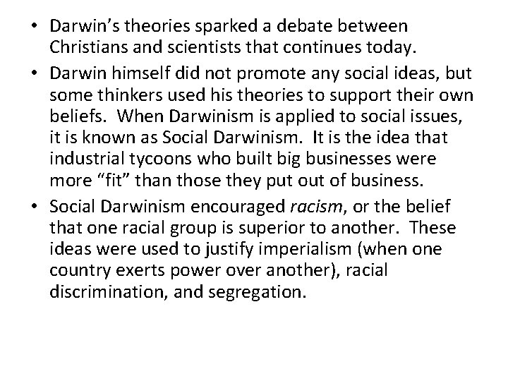 • Darwin’s theories sparked a debate between Christians and scientists that continues today. • Darwin’s theories sparked a debate between Christians and scientists that continues today.