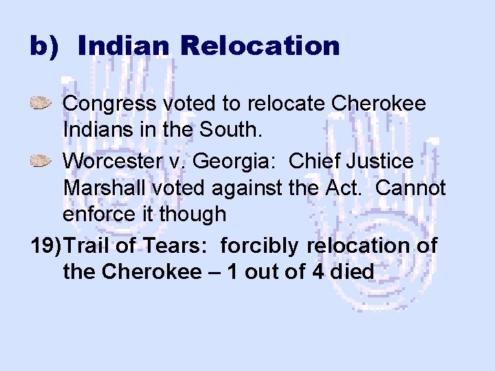 b) Indian Relocation Congress voted to relocate Cherokee Indians in the South. Worcester v.