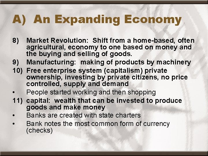 A) An Expanding Economy 8) Market Revolution: Shift from a home-based, often agricultural, economy