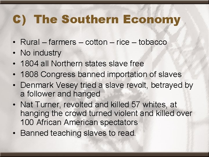 C) The Southern Economy • • • Rural – farmers – cotton – rice