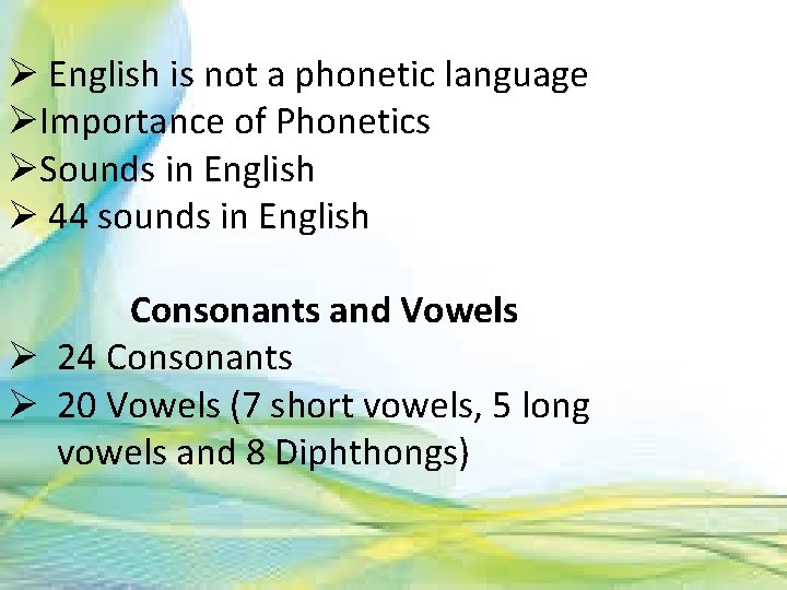 Ø English is not a phonetic language ØImportance of Phonetics ØSounds in English Ø