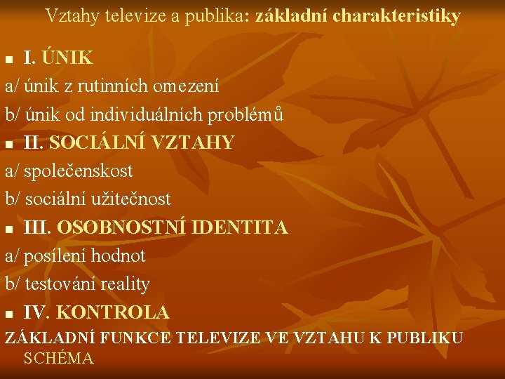 Vztahy televize a publika: základní charakteristiky I. ÚNIK a/ únik z rutinních omezení b/