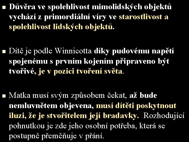 n n n Důvěra ve spolehlivost mimolidských objektů vychází z primordiální víry ve starostlivost