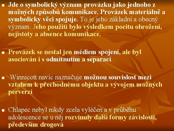 n n Jde o symbolický význam provázku jako jednoho z možných způsobů komunikace. Provázek