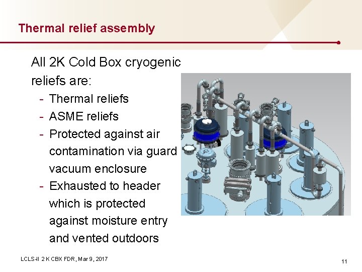 Thermal relief assembly All 2 K Cold Box cryogenic reliefs are: - Thermal reliefs