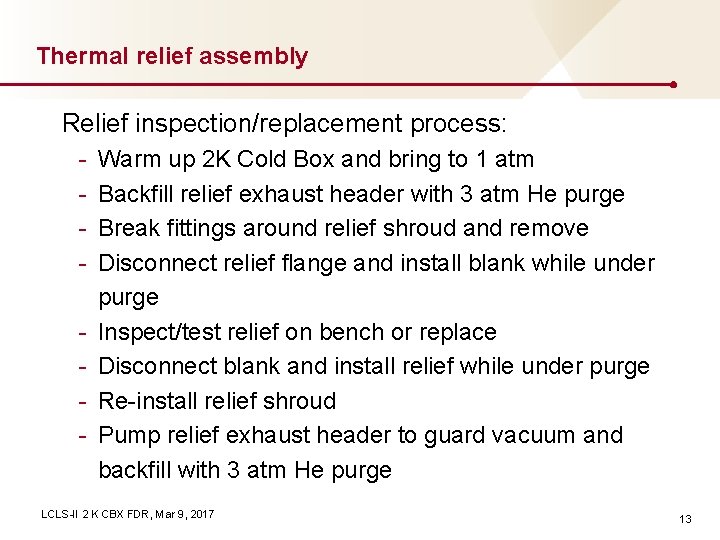 Thermal relief assembly Relief inspection/replacement process: - Warm up 2 K Cold Box and