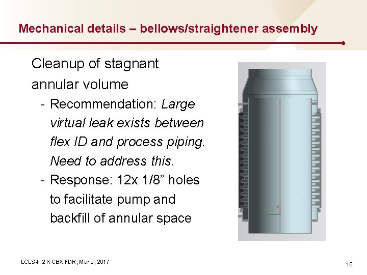 Mechanical details – bellows/straightener assembly Cleanup of stagnant annular volume - Recommendation: Large virtual