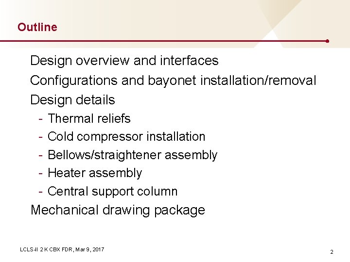 Outline Design overview and interfaces Configurations and bayonet installation/removal Design details - Thermal reliefs