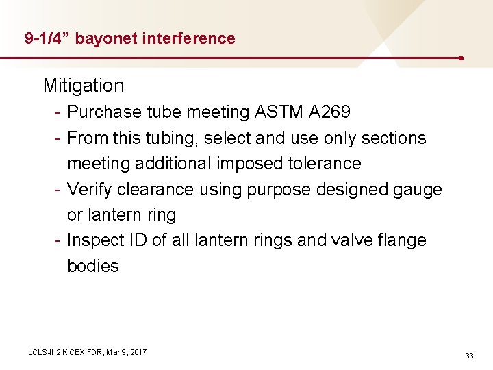 9 -1/4” bayonet interference Mitigation - Purchase tube meeting ASTM A 269 - From