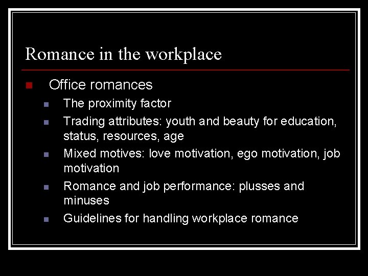 Romance in the workplace n Office romances n n n The proximity factor Trading Romance in the workplace n Office romances n n n The proximity factor Trading