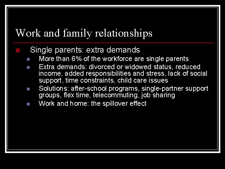 Work and family relationships n Single parents: extra demands n n More than 6% Work and family relationships n Single parents: extra demands n n More than 6%
