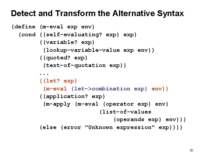 Detect and Transform the Alternative Syntax (define (m-eval exp env) (cond ((self-evaluating? exp) ((variable?