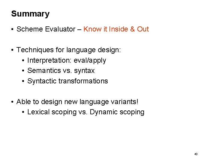 Summary • Scheme Evaluator – Know it Inside & Out • Techniques for language