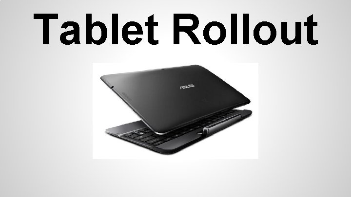 Tablet Rollout 