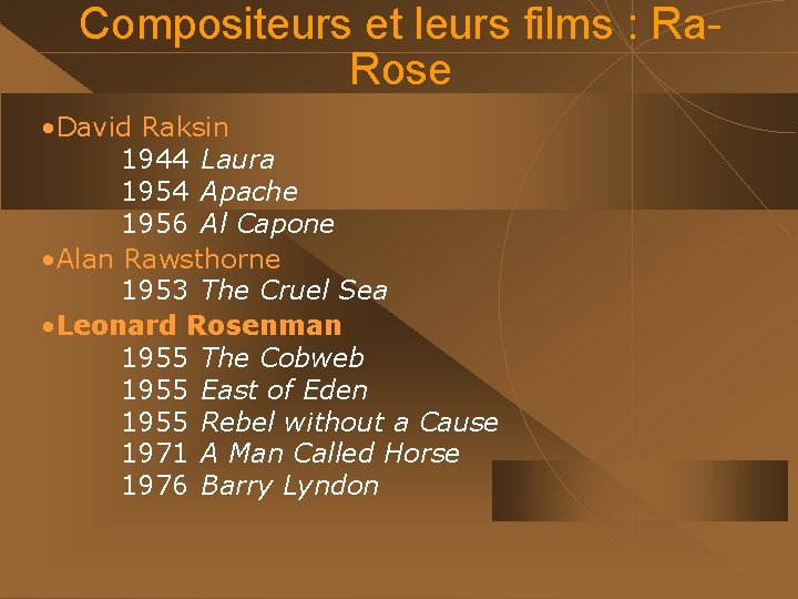 Compositeurs et leurs films : Ra. Rose • David Raksin 1944 Laura 1954 Apache