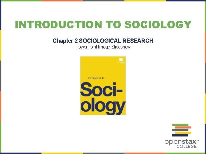INTRODUCTION TO SOCIOLOGY Chapter 2 SOCIOLOGICAL RESEARCH Power. Point Image Slideshow 