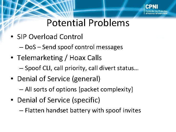 Potential Problems • SIP Overload Control – Do. S – Send spoof control messages