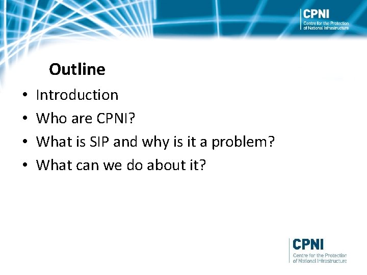 Outline • • Introduction Who are CPNI? What is SIP and why is it