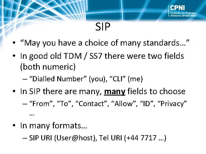 SIP • “May you have a choice of many standards…” • In good old