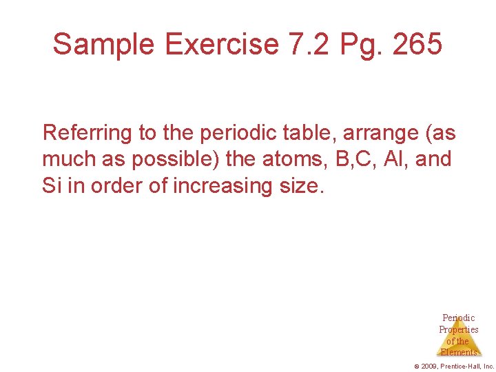 Sample Exercise 7. 2 Pg. 265 Referring to the periodic table, arrange (as much