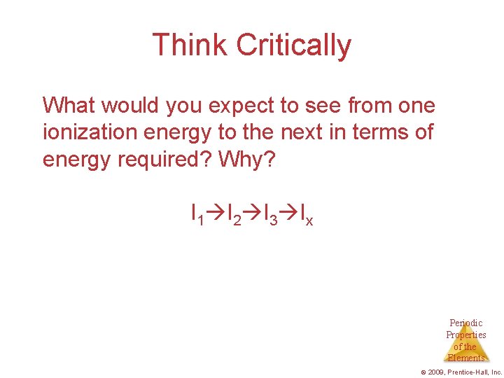 Think Critically What would you expect to see from one ionization energy to the